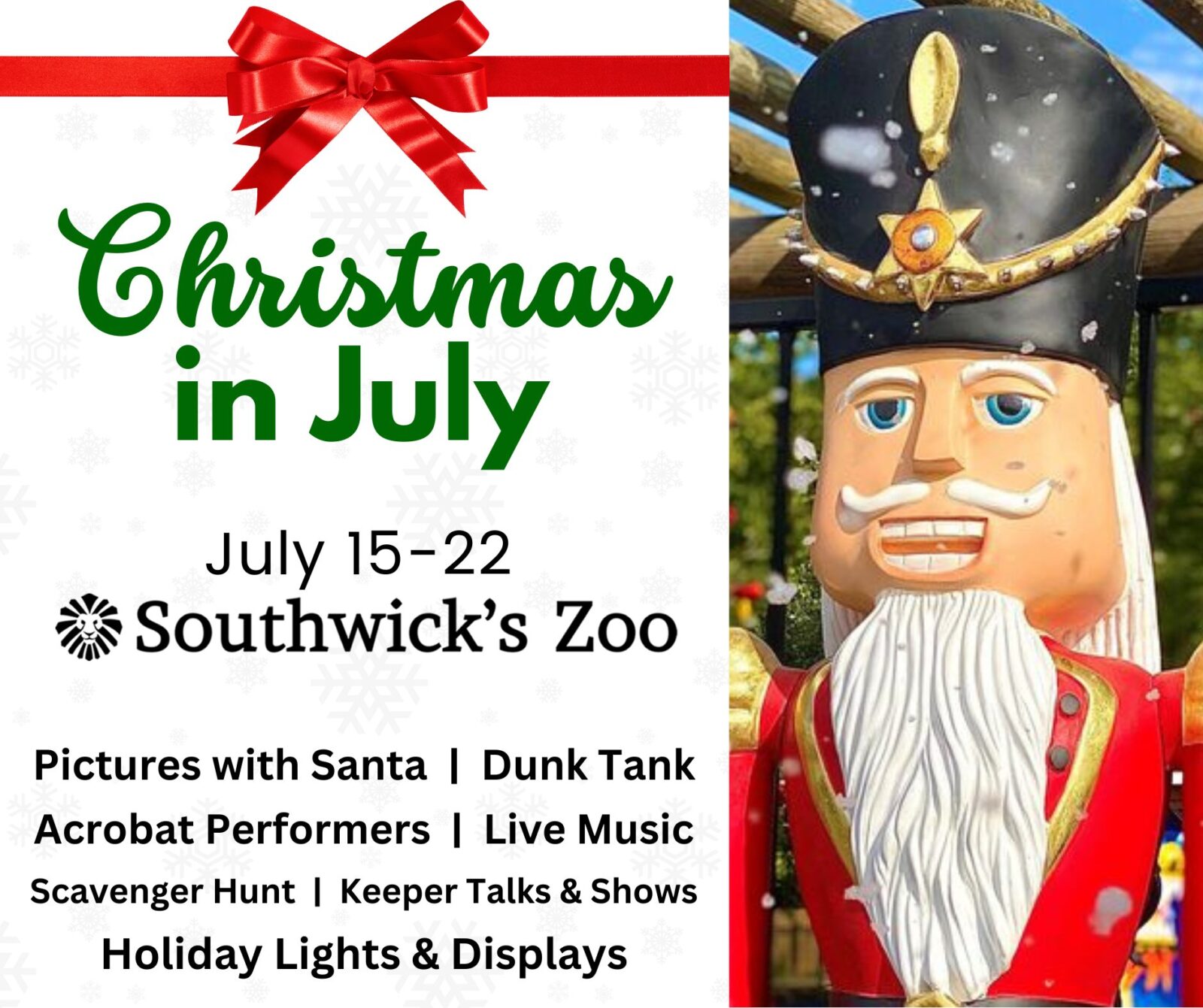 Christmas in July at Southwick’s Zoo! July 1522, 1000am 500pm